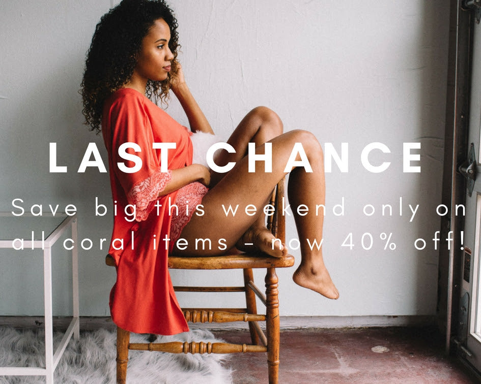 Last Chance 40% off Sale on ALL Coral Items!  Also Introducing Black Robes!